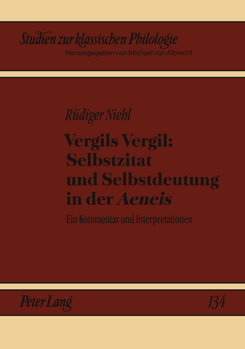 Vergils Vergil: Selbstzitat und Selbstdeutung in der «Aeneis» - Rüdiger Niehl
