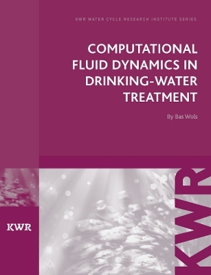 Computational Fluid Dynamics in Drinking Water Treatment - Bas Wols