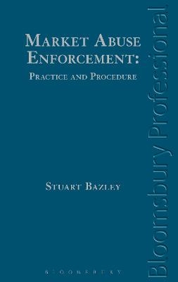 Market Abuse Enforcement: Practice and Procedure - Stuart Bazley