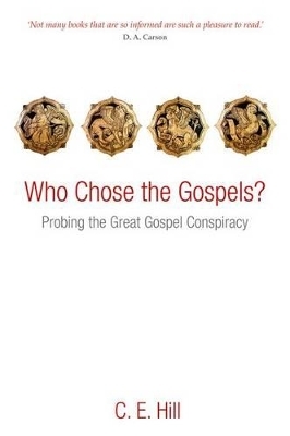 Who Chose the Gospels? - C. E. Hill