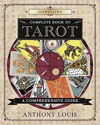 Llewellyn's Complete Book of Tarot - Anthony Louis