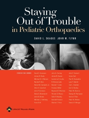 Staying Out of Trouble in Pediatric Orthopaedics - David L. Skaggs, John M. Flynn