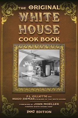 The Original White House Cook Book - F. L. Gillette, Hugo Ziemann