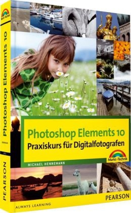 Photoshop Elements 10 - Praxiskurs für Digitalfotografen - Michael Hennemann