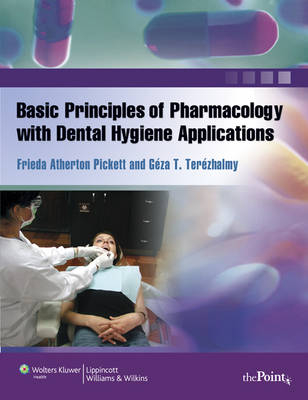 Basic Principles of Pharmacology with Dental Hygiene Applications - Freida Atherton Pickett, Geza T. Terezhalmy