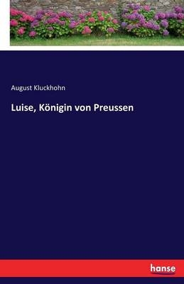 Luise, Königin von Preussen - August Kluckhohn