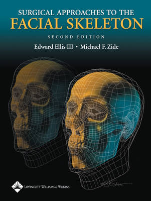 Surgical Approaches to the Facial Skeleton - Edward Ellis, Michael F. Zide