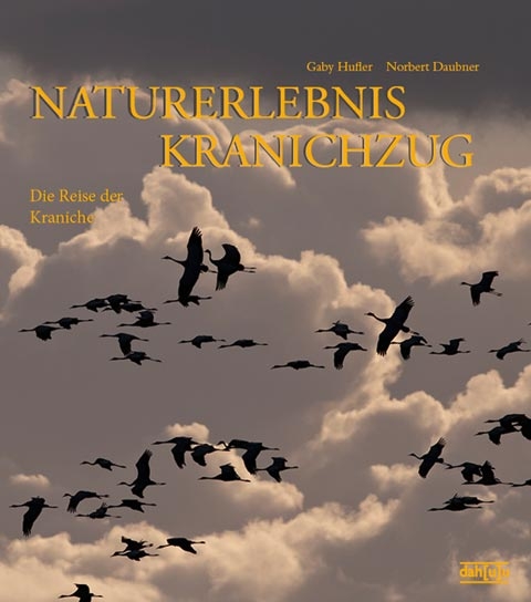 NATURERLEBNIS KRANICHZUG - Norbert Daubner, Gaby Hufler