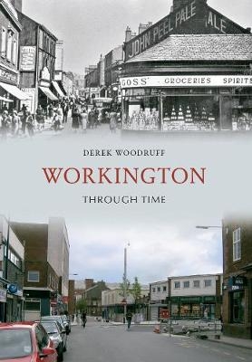 Workington Through Time - Derek Woodruff