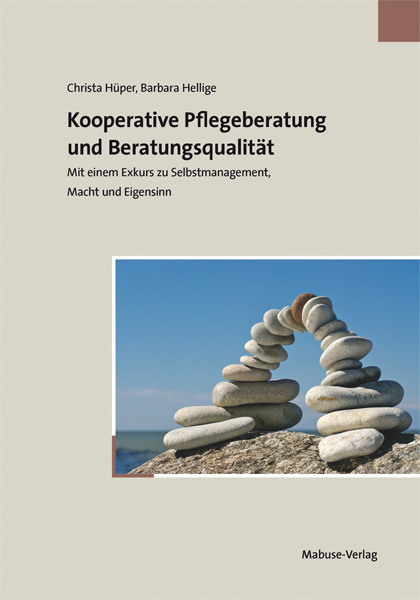 Kooperative Pflegeberatung und Beratungsqualität - Christa Hüper, Barbara Hellige