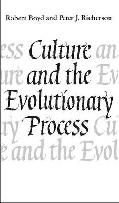 Culture and the Evolutionary Process - Robert Boyd, Peter J. Richerson