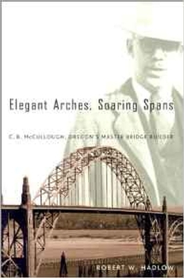 Elegant Arches, Soaring Spans - Robert W. Hadlow