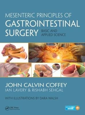 Mesenteric Principles of Gastrointestinal Surgery - John Calvin Coffey, Rishabh Sehgal, Dara Walsh