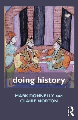 Doing History - Mark Donnelly, Claire Norton