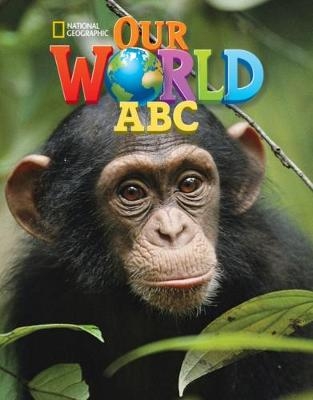 Our World ABC -  National Geographic Learning