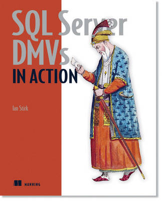 SQL Server DMVs in Action - Ian Stirk