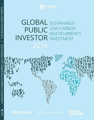Global Public Investor 2016: Sustainable Low-Carbon Multicurrency Investment - David Marsh