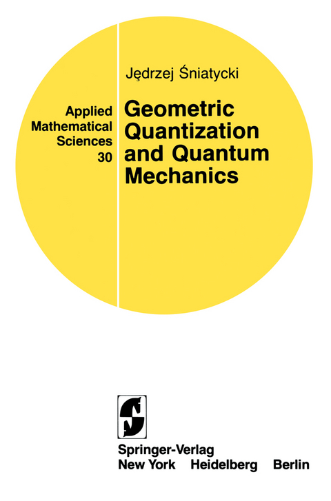 Geometric Quantization and Quantum Mechanics - Jedrzej Sniatycki