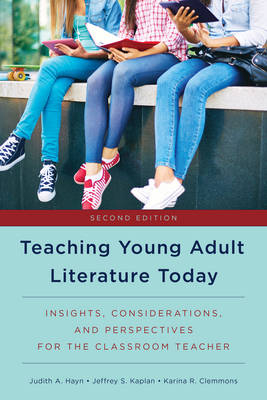 Teaching Young Adult Literature Today - Judith A. Hayn, Jeffrey S. Kaplan, Karina R. Clemmons