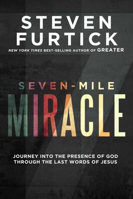 Seven-Mile Miracle - Steven Furtick