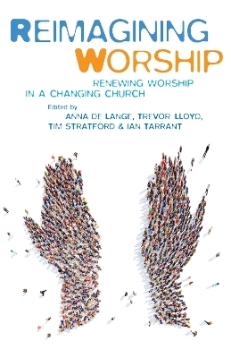 Reimagining Worship - Anna De Lange, Trevor Lloyd, Tim Stratford, Ian Tarrant