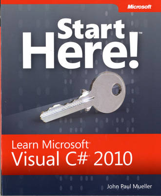 Start Here! Learn Microsoft Visual C# 2010 - John Paul Mueller