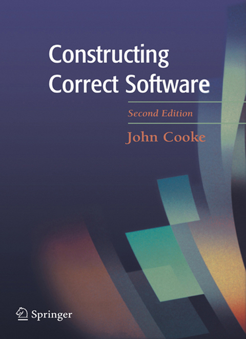 Constructing Correct Software - D. John Cooke