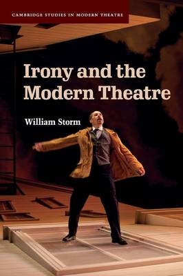 Irony and the Modern Theatre - William Storm