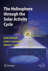The Heliosphere through the Solar Activity Cycle - A. Balogh, Louis J. Lanzerotti, Steve T. Suess