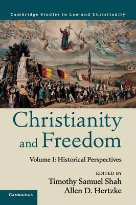 Christianity and Freedom: Volume 1, Historical Perspectives - 