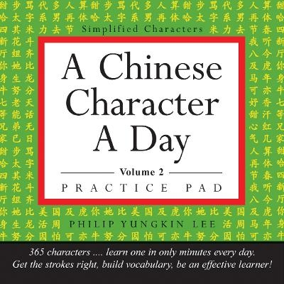 A Chinese Character a Day Practice Pad Volume 2 - Philip Yungkin Lee