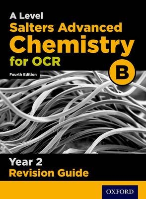 OCR A Level Salters' Advanced Chemistry Year 2 Revision Guide - Mark Gale, David Goodfellow