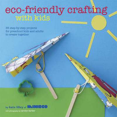 Eco-Friendly Crafting with Kids - Kate Lilley