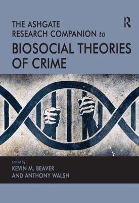 The Ashgate Research Companion to Biosocial Theories of Crime - Anthony Walsh