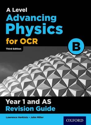 OCR A Level Advancing Physics Year 1 Revision Guide - Lawrence Herklots, John Miller