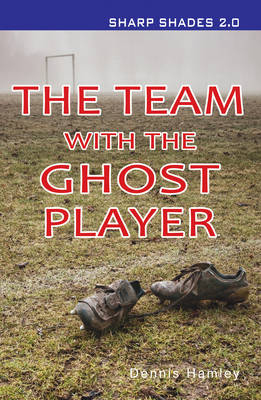 The Team with the Ghost Player  (Sharp Shades) -  Hamley Dennis