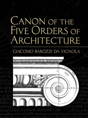 Canon of the Five Orders of Architecture - David Watkin, Giacomo Barozzi Da Vignola