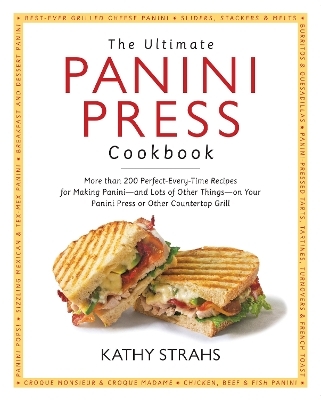 The Ultimate Panini Press Cookbook - Kathy Strahs