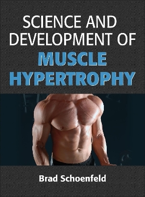 Science and Development of Muscle Hypertrophy - Brad Schoenfeld