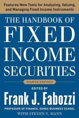 The Handbook of Fixed Income Securities, Eighth Edition - Frank Fabozzi, Steven Mann