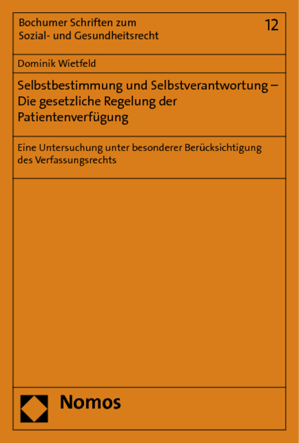 Selbstbestimmung und Selbstverantwortung - Die gesetzliche Regelung der Patientenverfügung - Dominik Wietfeld