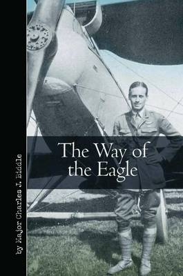 The Way of the Eagle - Charles J. Biddle