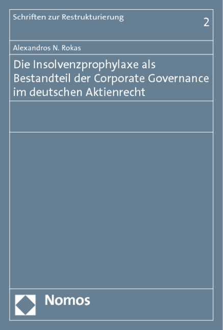 Die Insolvenzprophylaxe als Bestandteil der Corporate Governance im deutschen Aktienrecht - Alexandros N. Rokas