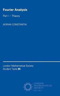 Fourier Analysis: Volume 1, Theory - Adrian Constantin