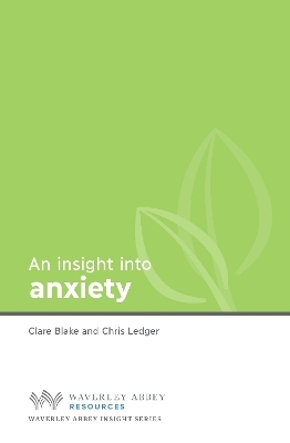 Insight into Anxiety - Chris Ledger, Clare Blake