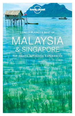 Lonely Planet Best of Malaysia & Singapore -  Lonely Planet, Simon Richmond, Brett Atkinson, Greg Benchwick, Cristian Bonetto