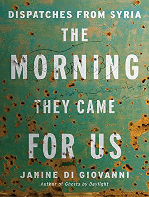 The Morning They Came For Us - Janine di Giovanni