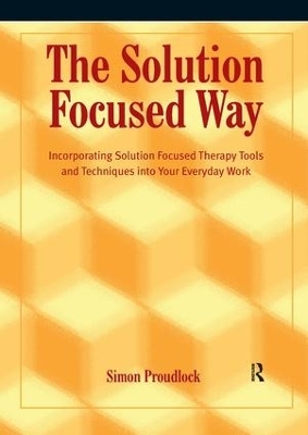 The Solution Focused Way - Simon Proudlock