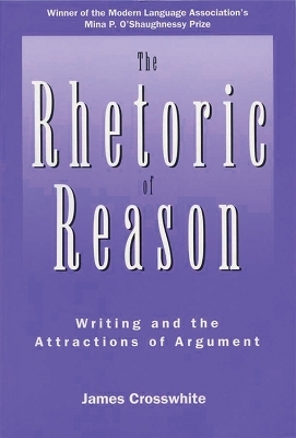 The Rhetoric of Reason - James R. Crosswhite