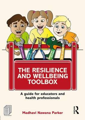 The Resilience and Wellbeing Toolbox - Madhavi Nawana Parker